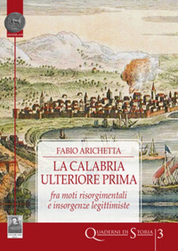 La Calabria Ulteriore Prima fra moti risorgimentali e insorgenze legittimiste - Librerie.coop La Calabria Ulteriore Prima fra moti risorgimentali e insorgenze legittimiste - Librerie.coop