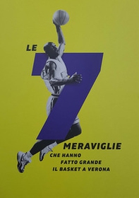 Le 7 meraviglie che hanno fatto grande il basket a Verona - Librerie.coop