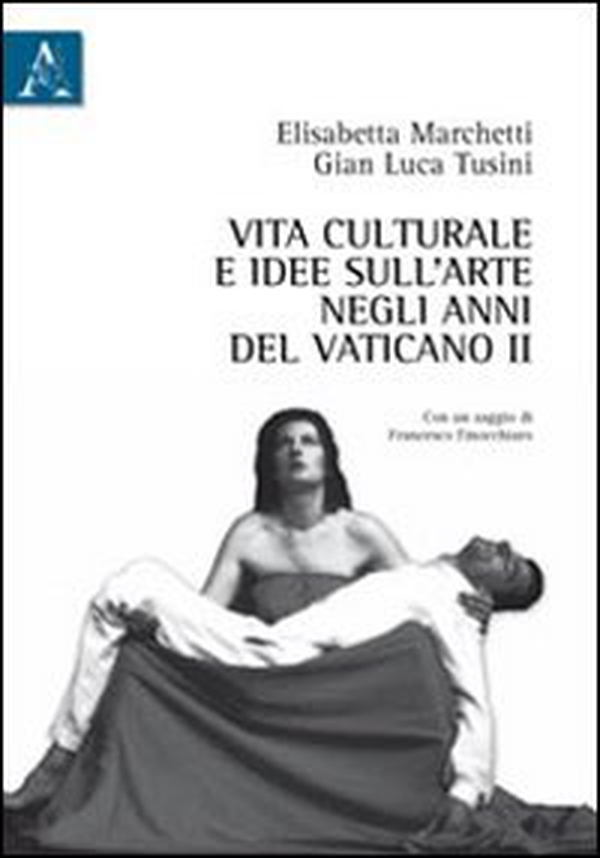 Vita culturale e idee sull'arte negli anni del Vaticano II - Librerie.coop Vita culturale e idee sull'arte negli anni del Vaticano II - Librerie.coop