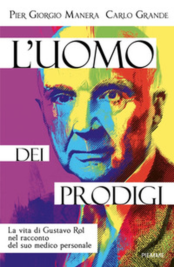 L'uomo dei prodigi. La vita di Gustavo Rol nel racconto del suo medico personale - Librerie.coop L'uomo dei prodigi. La vita di Gustavo Rol nel racconto del suo medico personale - Librerie.coop