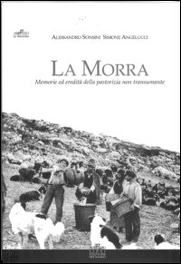 La morra. Memorie ed eredità della pastorizia non transumante - Librerie.coop La morra. Memorie ed eredità della pastorizia non transumante - Librerie.coop