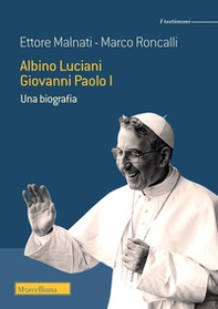 Albino Luciani Giovanni Paolo I. Una biografia - Librerie.coop