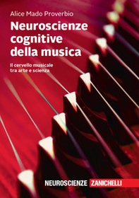 Neuroscienze cognitive della musica. Il cervello musicale tra arte e scienza - Librerie.coop