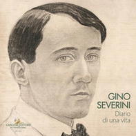 Gino Severini. Diario di una vita. Catalogo della mostra (Roma, 20 febbraio-14 marzo 2026) - Librerie.coop