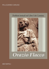 Orazio Flacco. Problemi testuali nel Libro I dei Carmina - Librerie.coop Orazio Flacco. Problemi testuali nel Libro I dei Carmina - Librerie.coop