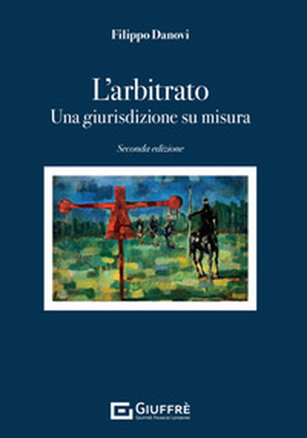 L'arbitrato. Una giurisdizione su misura - Librerie.coop L'arbitrato. Una giurisdizione su misura - Librerie.coop