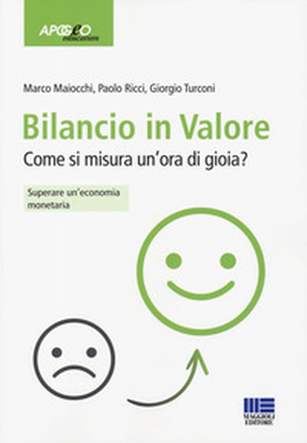 Bilancio in valore. Come si misura un'ora di gioia? Superare l'economia monetaria - Librerie.coop Bilancio in valore. Come si misura un'ora di gioia? Superare l'economia monetaria - Librerie.coop