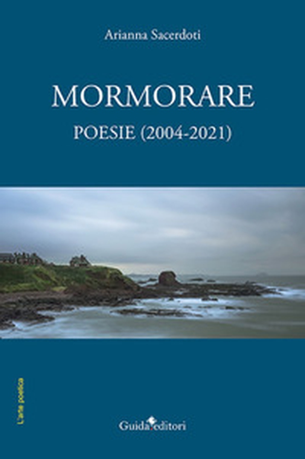 Mormorare. Poesie (2004-2021) - Librerie.coop Mormorare. Poesie (2004-2021) - Librerie.coop