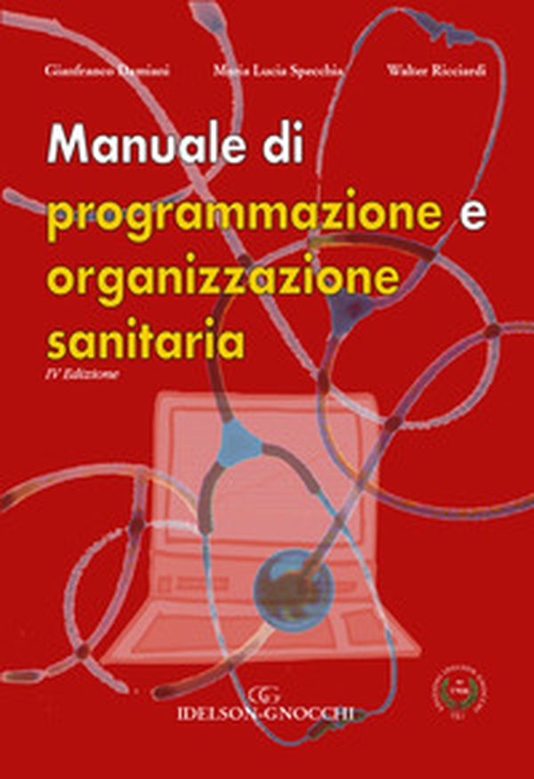 Manuale di programmazione e organizzazione sanitaria - Librerie.coop Manuale di programmazione e organizzazione sanitaria - Librerie.coop
