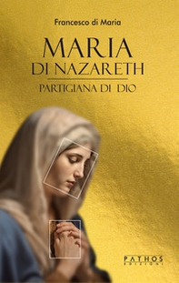 Maria di Nazareth. Partigiana di Dio - Librerie.coop