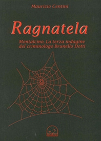 Ragnatela. Montalcino. La terza indagine del crimonologo Brunello Dotti - Librerie.coop