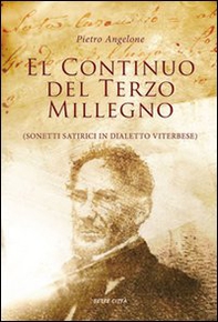 El continuo del terzo millegno. Sonetti satirici in dialetto viterbese - Librerie.coop