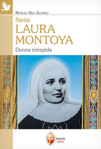 Santa Laura Montoya. Donna intrepida - Librerie.coop