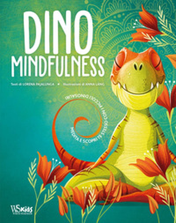 Dino Mindfulness. Medita e scopri te stesso con i piccoli dinosauri - Librerie.coop Dino Mindfulness. Medita e scopri te stesso con i piccoli dinosauri - Librerie.coop