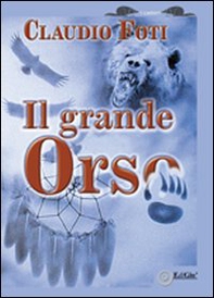 Il grande orso - Librerie.coop Il grande orso - Librerie.coop