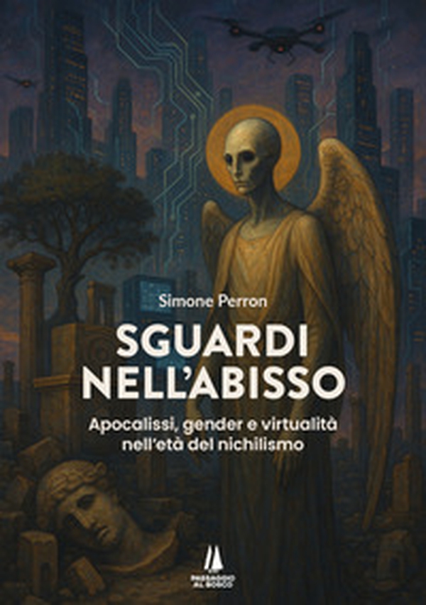 Sguardi nell'abisso. Apocalissi, gender e virtualità nell'età del nichilismo - Librerie.coop Sguardi nell'abisso. Apocalissi, gender e virtualità nell'età del nichilismo - Librerie.coop