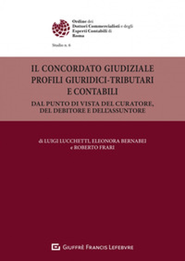 Il concordato giudiziale. Profili giuridici-tributari e contabili - Librerie.coop