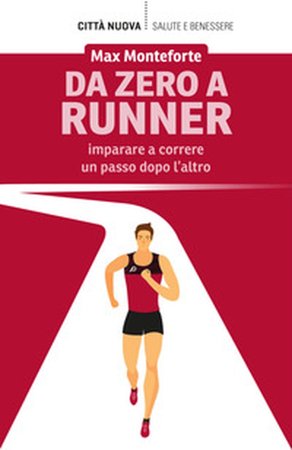 Da zero a runner. Imparare a correre un passo dopo l'altro - Librerie.coop Da zero a runner. Imparare a correre un passo dopo l'altro - Librerie.coop