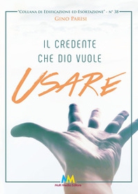Il credente che Dio vuole usare - Librerie.coop