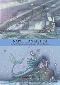 Napoli fantastica. Ediz. italiana e inglese - Librerie.coop