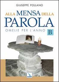 Alla mensa della parola. Omelie per l'anno «B» - Librerie.coop Alla mensa della parola. Omelie per l'anno «B» - Librerie.coop