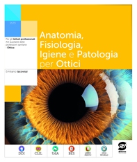 Anatomia, Fisiologia, Igiene e Patologia per Ottici - Librerie.coop Anatomia, Fisiologia, Igiene e Patologia per Ottici - Librerie.coop