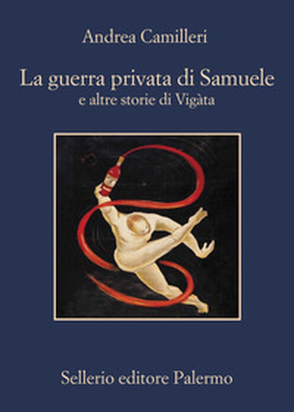 La guerra privata di Samuele e altre storie di Vigàta - Librerie.coop La guerra privata di Samuele e altre storie di Vigàta - Librerie.coop