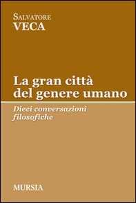 La gran città del genere umano. Dieci conversazioni filosofiche - Librerie.coop