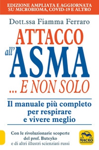 Attacco all'asma... e non solo. Il manuale più completo per respirare e vivere meglio, grazie alle rivoluzionarie scoperte del prof. Buteyko e di altri illustri scie - Librerie.coop
