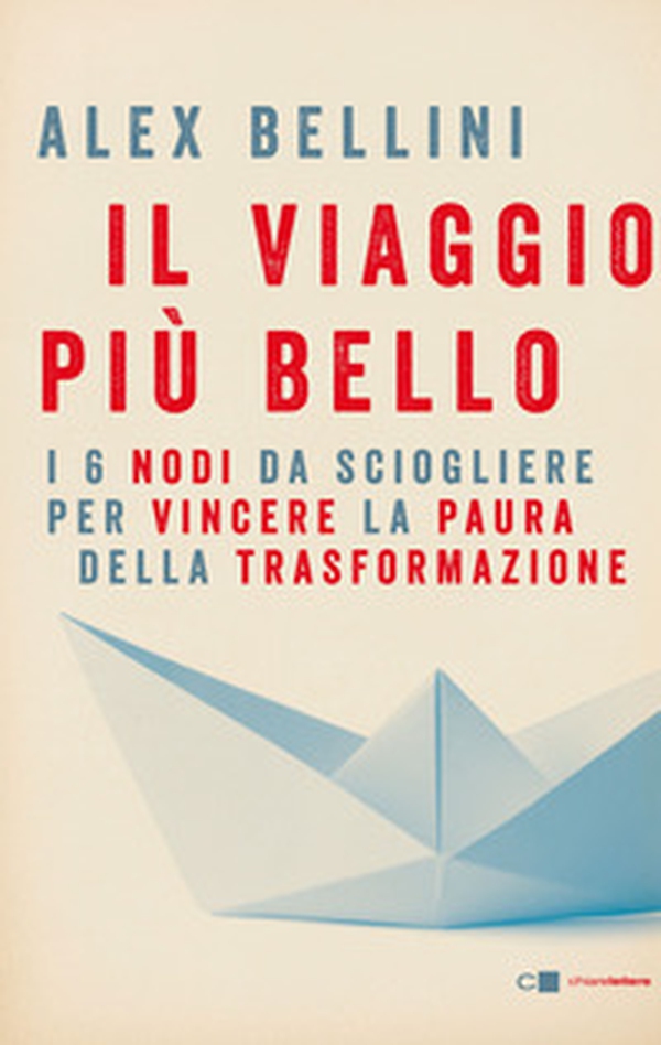 Il viaggio più bello. I 6 nodi da sciogliere per vincere la paura - Librerie.coop Il viaggio più bello. I 6 nodi da sciogliere per vincere la paura - Librerie.coop