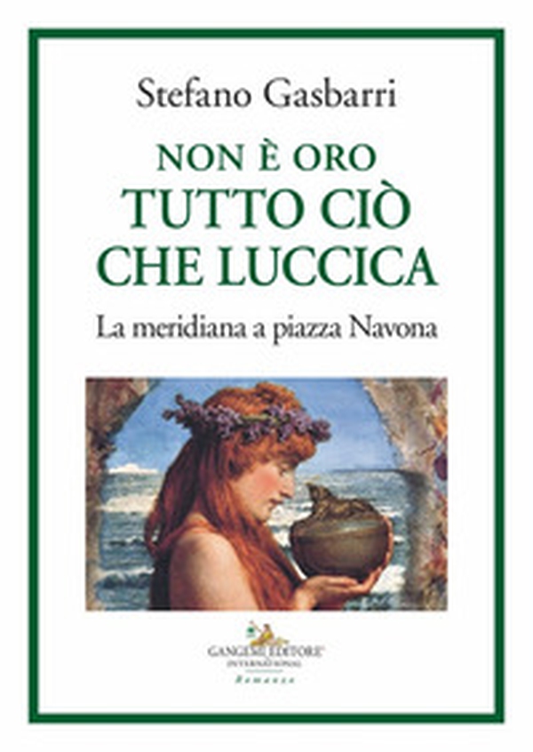 Non è oro tutto ciò che luccica. La meridiana a piazza Navona - Librerie.coop Non è oro tutto ciò che luccica. La meridiana a piazza Navona - Librerie.coop