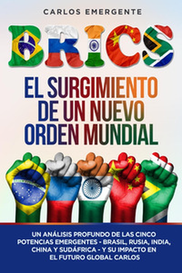 Brics. El surgimiento de un nuevo orden mundial - Librerie.coop Brics. El surgimiento de un nuevo orden mundial - Librerie.coop