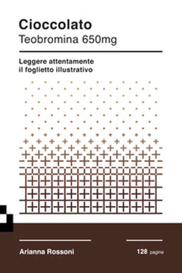 Cioccolato. Teobromina 650mg. Leggere attentamente il foglietto illustrativo - Librerie.coop Cioccolato. Teobromina 650mg. Leggere attentamente il foglietto illustrativo - Librerie.coop