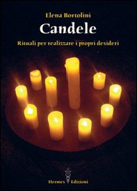 Candele. Rituali per realizzare i propri desideri - Librerie.coop