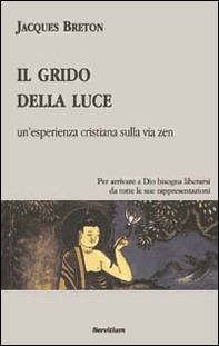 Il grido della luce. Un'esperienza cristiana sulla via zen - Librerie.coop