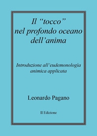 Il «tocco» nel profondo oceano dell'anima. Introduzione all'eudemonologia animica applicata - Librerie.coop