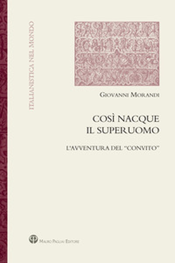 Così nacque il superuomo. L'avventura del «Convito» - Librerie.coop Così nacque il superuomo. L'avventura del «Convito» - Librerie.coop