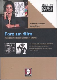 Fare un film. Dall'idea iniziale all'uscita nei cinema - Librerie.coop Fare un film. Dall'idea iniziale all'uscita nei cinema - Librerie.coop