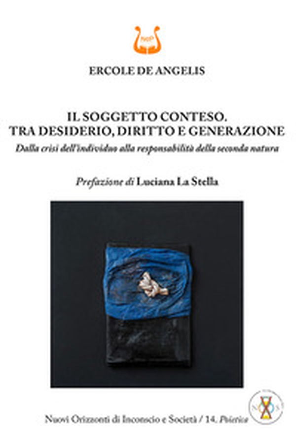 Il soggetto conteso. Tra desiderio, diritto e generazione. Dalla crisi dell'individuo alla responsabilità della seconda natura - Librerie.coop Il soggetto conteso. Tra desiderio, diritto e generazione. Dalla crisi dell'individuo alla responsabilità della seconda natura - Librerie.coop