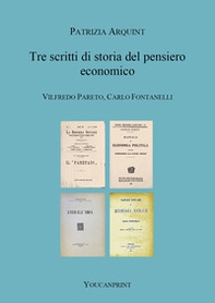 Tre scritti di storia del pensiero economico. Vilfredo Pareto, Carlo Fontanelli - Librerie.coop