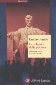 Le religioni della politica. Fra democrazie e totalitarismi - Librerie.coop