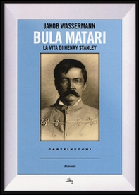 Bula Matari. La vita di Henry Stanley - Librerie.coop Bula Matari. La vita di Henry Stanley - Librerie.coop