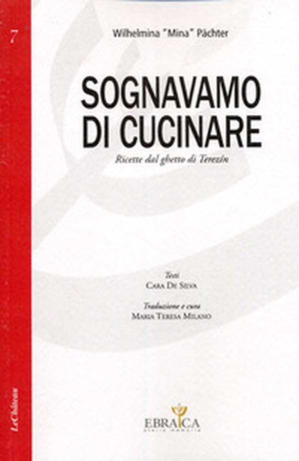 Sognavamo di cucinare. Ricette dal ghetto di terezìn - Librerie.coop Sognavamo di cucinare. Ricette dal ghetto di terezìn - Librerie.coop