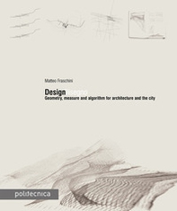 DesignDisegno. Geometry, measure and algorithm for architecture and the city - Librerie.coop