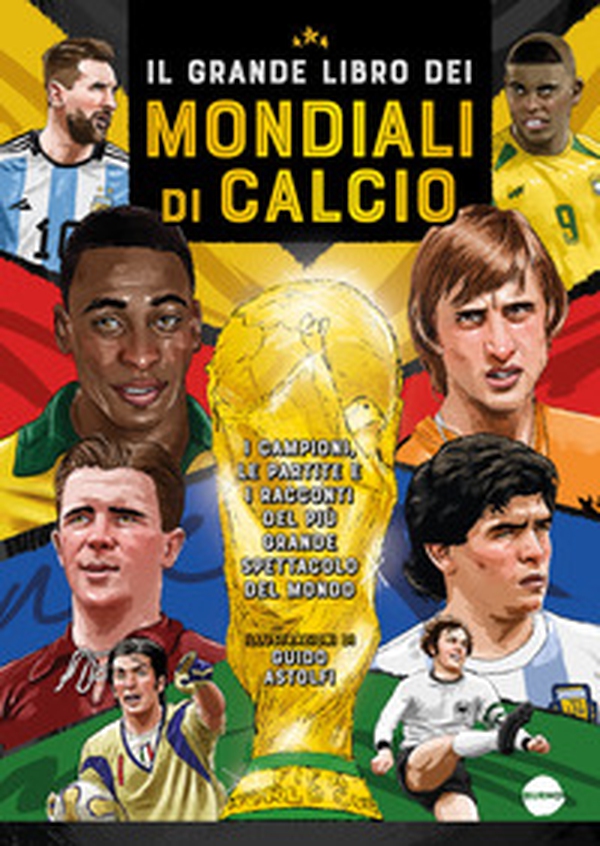 Il grande libro dei mondiali di calcio - Librerie.coop Il grande libro dei mondiali di calcio - Librerie.coop