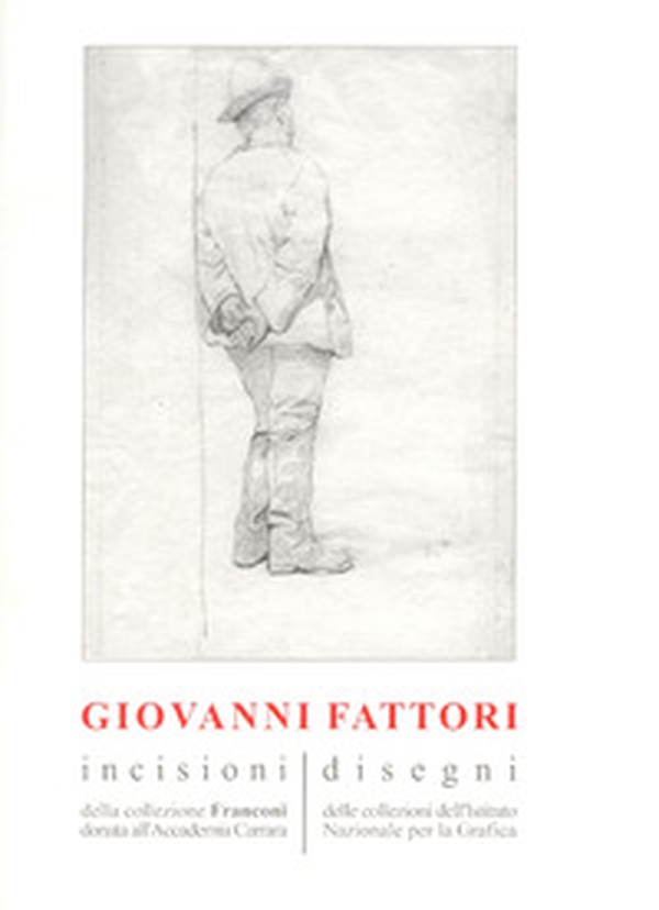 Giovanni Fattori. Incisioni della collezione Franconi donata all'Accademia Carrara. Disegni delle collezioni dell'Istituto nazionale per la grafica - Librerie.coop Giovanni Fattori. Incisioni della collezione Franconi donata all'Accademia Carrara. Disegni delle collezioni dell'Istituto nazionale per la grafica - Librerie.coop