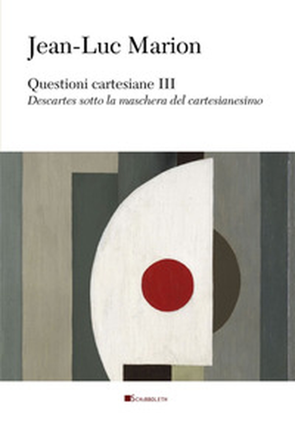 Questioni cartesiane III. Descartes sotto la maschera del cartesianesimo - Librerie.coop Questioni cartesiane III. Descartes sotto la maschera del cartesianesimo - Librerie.coop