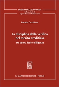 La disciplina della verifica del merito creditizio tra buona fede e diligenza - Librerie.coop