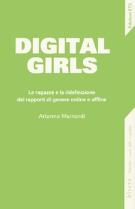 Digital girls. Le ragazze e la ridefinizione dei rapporti di genere online e offline - Librerie.coop