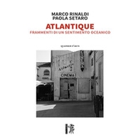 Atlantique. Frammenti di un sentimento oceanico - Librerie.coop